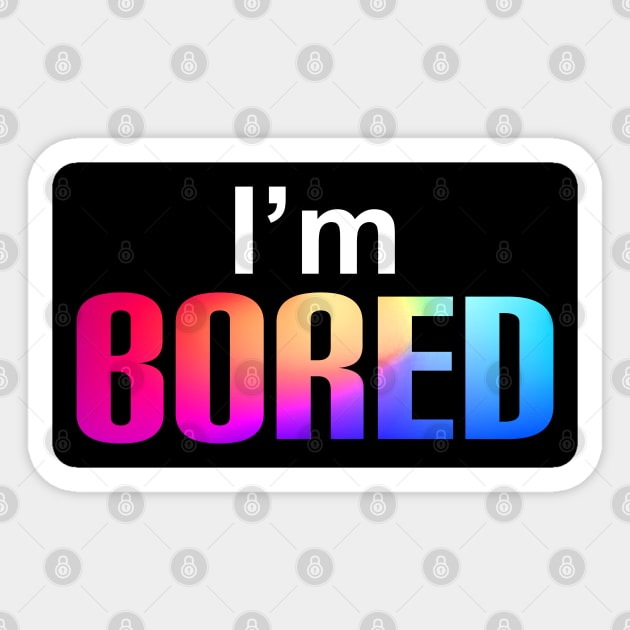 I'm Bored Simple Text Design Sticker by BrightLightArts